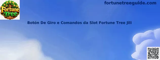 Botón De Giro e Comandos da Slot Fortune Tree Jili