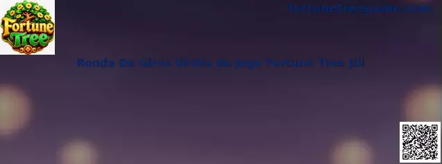 Ronda de giros gratis del juego Fortune Tree Jili