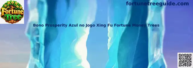 Bono Prosperity Azul no Jogo Xing Fu Fortune Money Trees