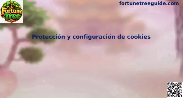 Guía de protección y configuración de cookies para Fortune Tree México
