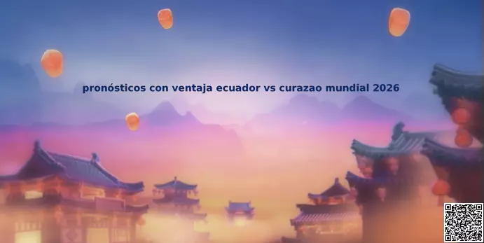 Análisis del partido Ecuador vs Curazao Copa del Mundo 2026