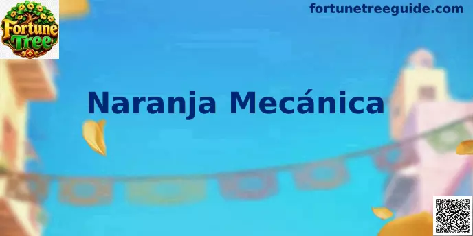 Interfaz de Naranja Mecánica en Fortune Tree México